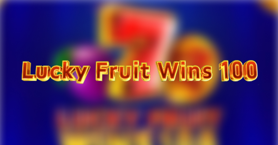 Speel Lucky Fruit Wins 100 Gokkast Gratis of voor echt geld 2025